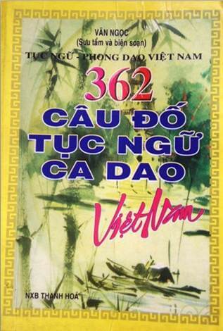 362 câu đố, tục ngữ, ca dao Việt Nam (Văn Ngọc sưu tầm) - Atabook.com