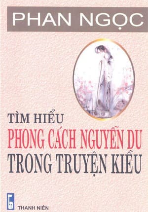 Tìm hiểu phong cách Nguyễn Du trong truyện Kiều