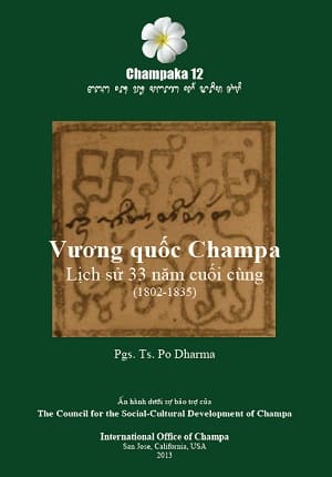 Vương quốc Champa - Lịch sử 33 năm cuối cùng 1803 - 1835 (International Office of Champa, USA, 2013) - Po Dharma, 286 trang | AtaBook.com